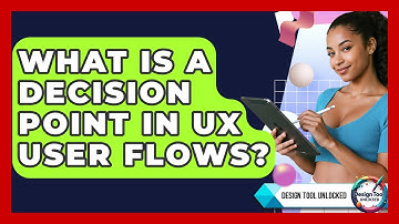 What Is A Decision Point In UX User Flows? - Design Tool Unlocked