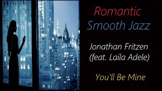 Romantic Jazz [Jonathan Fritzen (feat. Laila Adele) - You'll Be Mine] | ♫ RE ♫