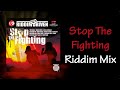 Stop The Fighting Riddim Mix (2007)