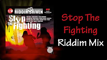 Stop The Fighting Riddim Mix (2007)