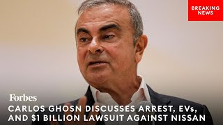 Carlos Ghosn Discusses Arrest, EVs, And $1B Lawsuit Against Nissan | FORBES INTERVIEW
