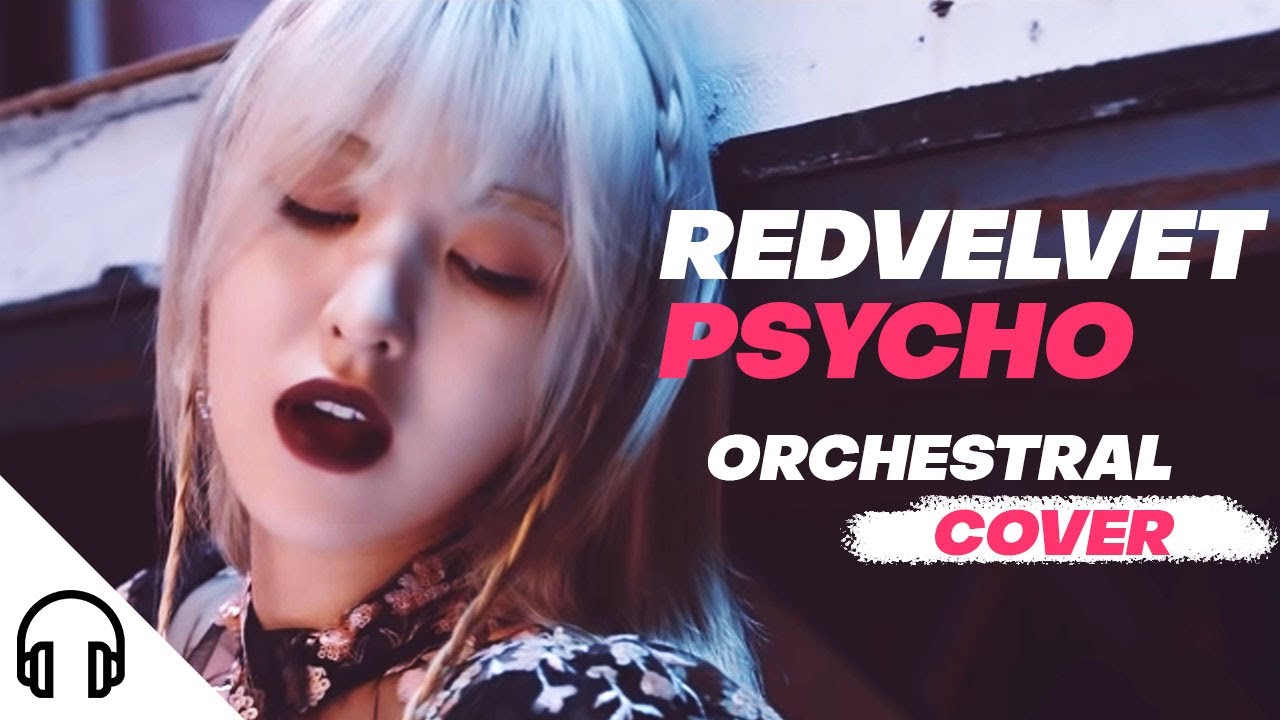 Red Velvet (레드벨벳) Psycho [Orchestral Cover] YouTube