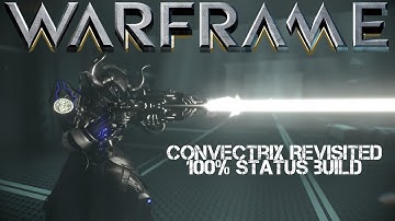 Warframe: Convectrix Revisited after the rework 2018 - 100% Status build - Update 22.13.3+
