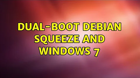 Dual-boot Debian Squeeze and Windows 7 (4 Solutions!!)