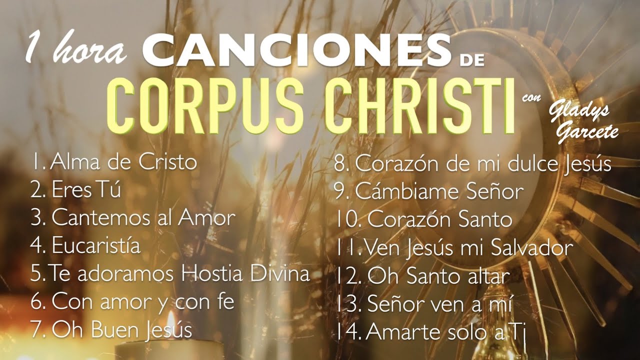 1 hora de CANCIONES DE CORPUS CHRISTI. Gladys Garcete . Música Católica 1 hora de CANCIONES DE CORPUS CHRISTI. Gladys Garcete . Música Católica