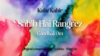 Miniatura del video "Sahib Hai Rangrez | Gandhali Om | Yash Borse | Kahe Kabir | Cover Song"