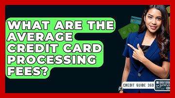 What Are The Average Credit Card Processing Fees? - CreditGuide360.com