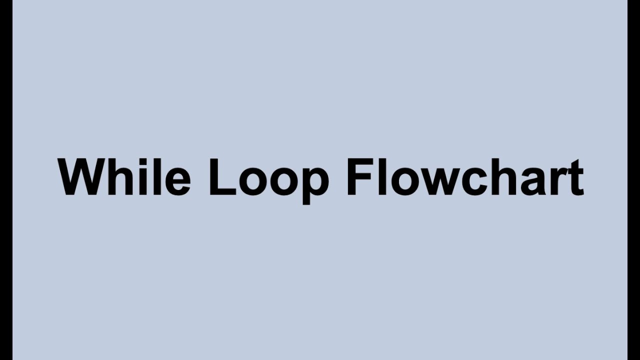 flowchart while  Update New  While Loop Flowchart