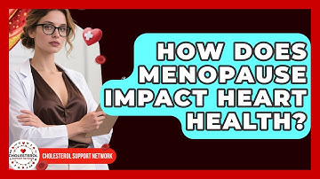 How Does Menopause Impact Heart Health? - Cholesterol Support Network