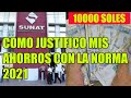 COMO JUSTIFICO MIS AHORROS ANTE SUNAT - POR LA NORMA DE 10000 SOLES ENERO 2021