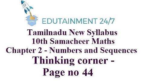 10th std Maths|TN Samacheer Syllabus|Numbers and Sequences|Thinking corner 2.2|Pg no 44|Session 23
