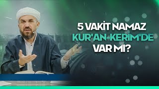 5 Vakit Namaz Kur'an-ı Kerim'de Var mı?