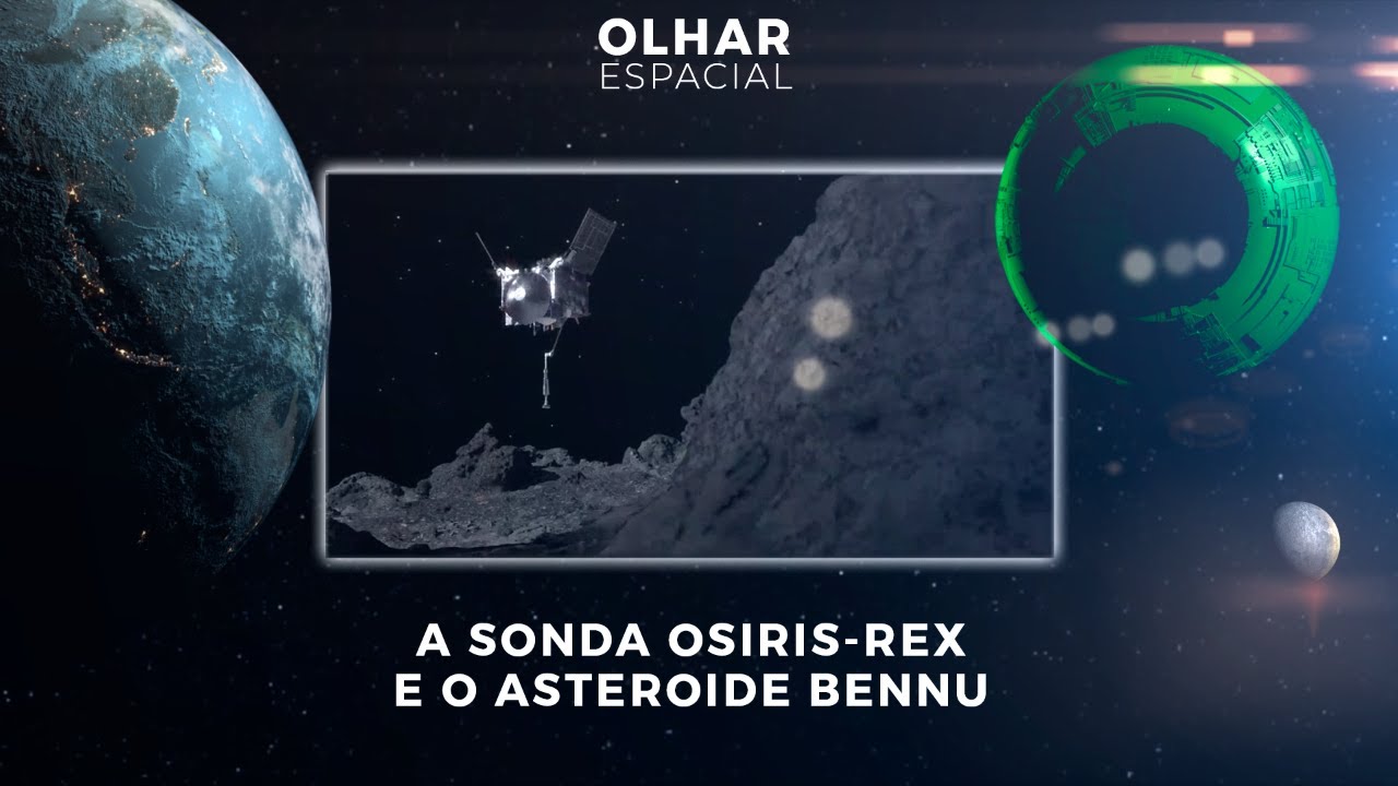 Ao vivo | A sonda OSIRIS-REx e o asteroide Bennu | 22/09/2023 | #OlharEspacial