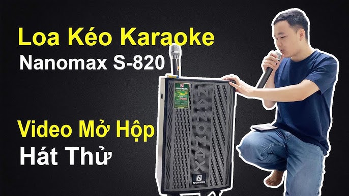 Review Loa Kéo Nanomax S-820 Độc Quyền Tại Điện Máy Xanh - YouTube