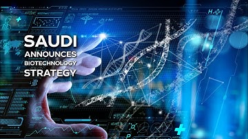 Saudi Arabia Launches National Biotechnology Strategy To Become Global BioTech Hub by 2040