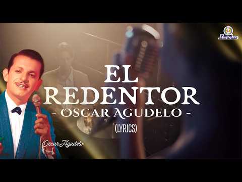El Redentor - Oscar Agudelo (Letra Oficial) Bolero Clásico