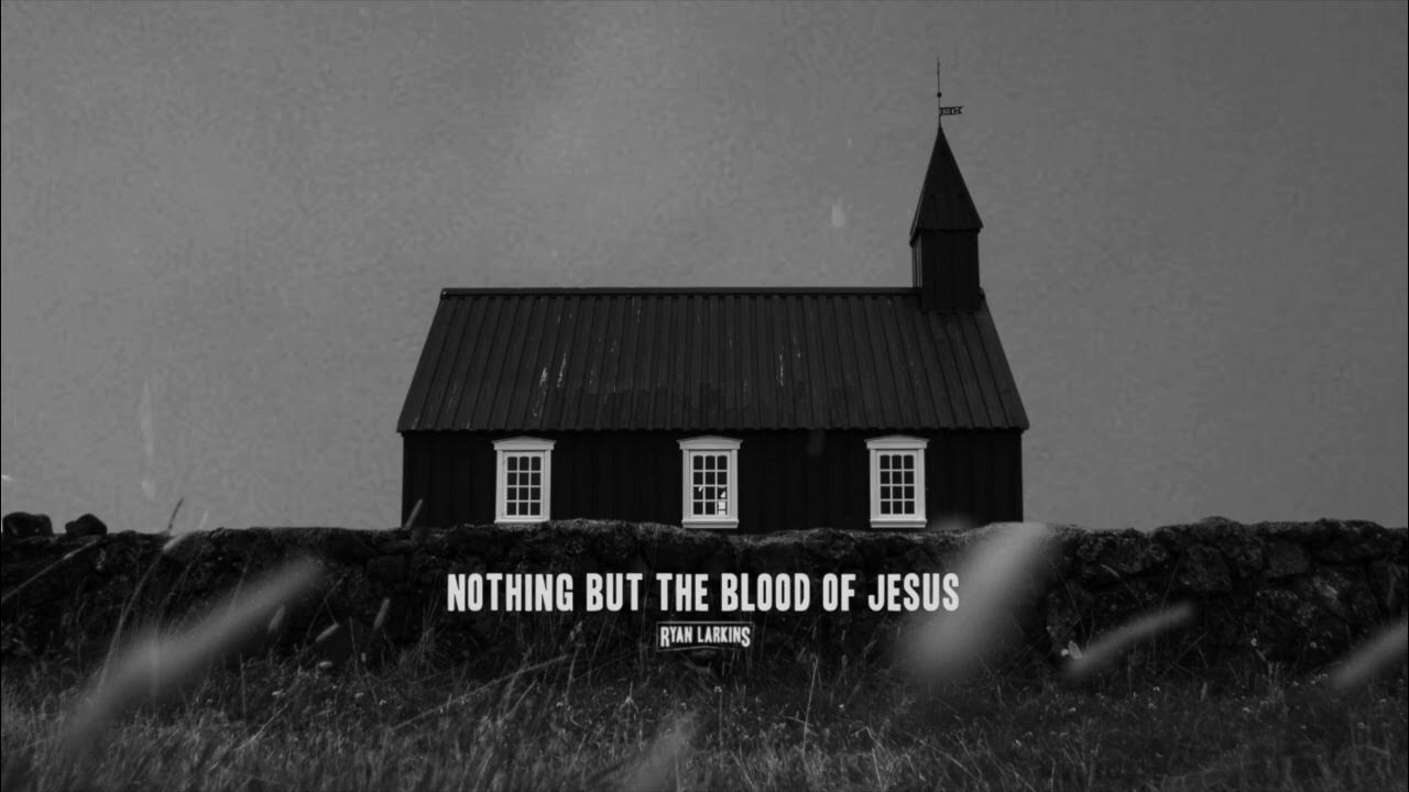 Ryan Larkins - "Nothing But The Blood of Jesus" (Official Visualizer) Ryan Larkins - "Nothing But The Blood of Jesus" (Official Visualizer)