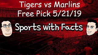 Tigers vs Marlins | MLB Free Pick | 5/21/19