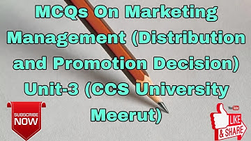MCQs On Marketing Management (Distribution and Promotion Decision) Unit-3 (CCS University Meerut)