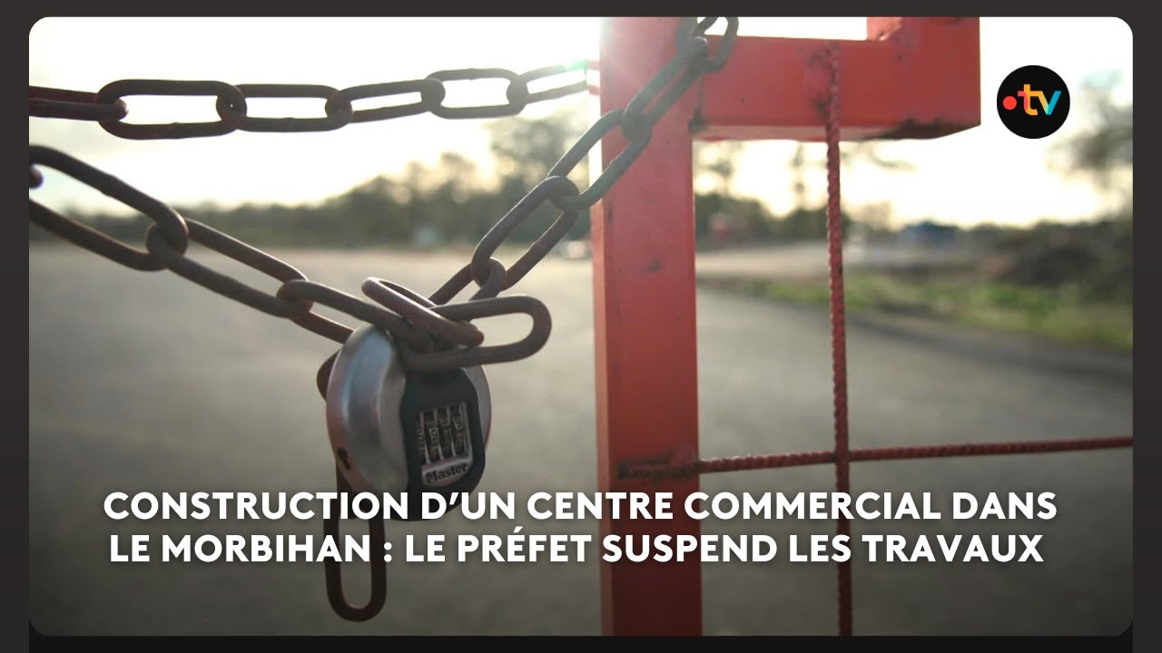 Le préfet du Morbihan suspend les travaux de construction d'une zone commerciale
