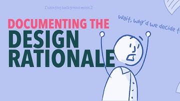 Documenting the Design Rationale