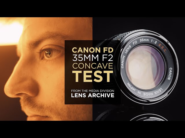 Lens Test: Canon FD 35mm f/2 Concave – Vintage Full Frame Lens –  #MediaDivisionLensArchive