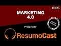 Marketing 4.0 – Phillip Kotler | T2#005