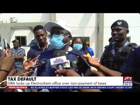 Tax Default: GRA locks up Electrochem office over non-payment of taxes | Prime Business (8-7-26)