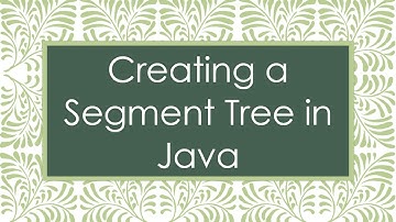 Creating a Segment Tree in Java