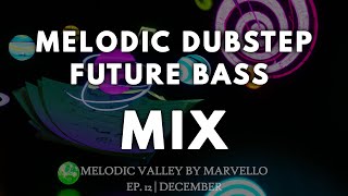 MELODIC DUBSTEP & FUTURE BASS MIX 2023 [Illenium, Said The Sky, Slander] | Melodic Valley 12