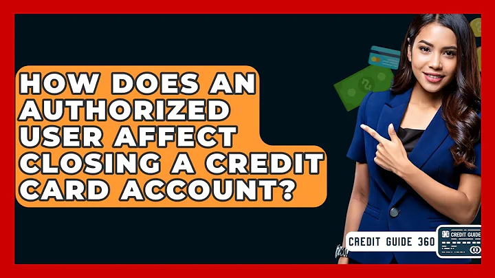 How Does An Authorized User Affect Closing A Credit Card Account? - CreditGuide360.com