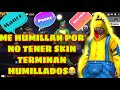 HEROICOS ME HUMILLAN POR NO TENER SKIN // LOS HUMILLO CON CUENTA MILLONARIA 🤑 // FREE FIRE