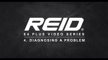 Reid E4 and E4 Plus Video Series | Episode 4: Diagnosing A Problem