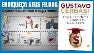 EDUCAÇÃO FINANCEIRA - PAIS INTELIGENTES ENRIQUECEM SEUS FILHOS - GUSTAVO CERBASI