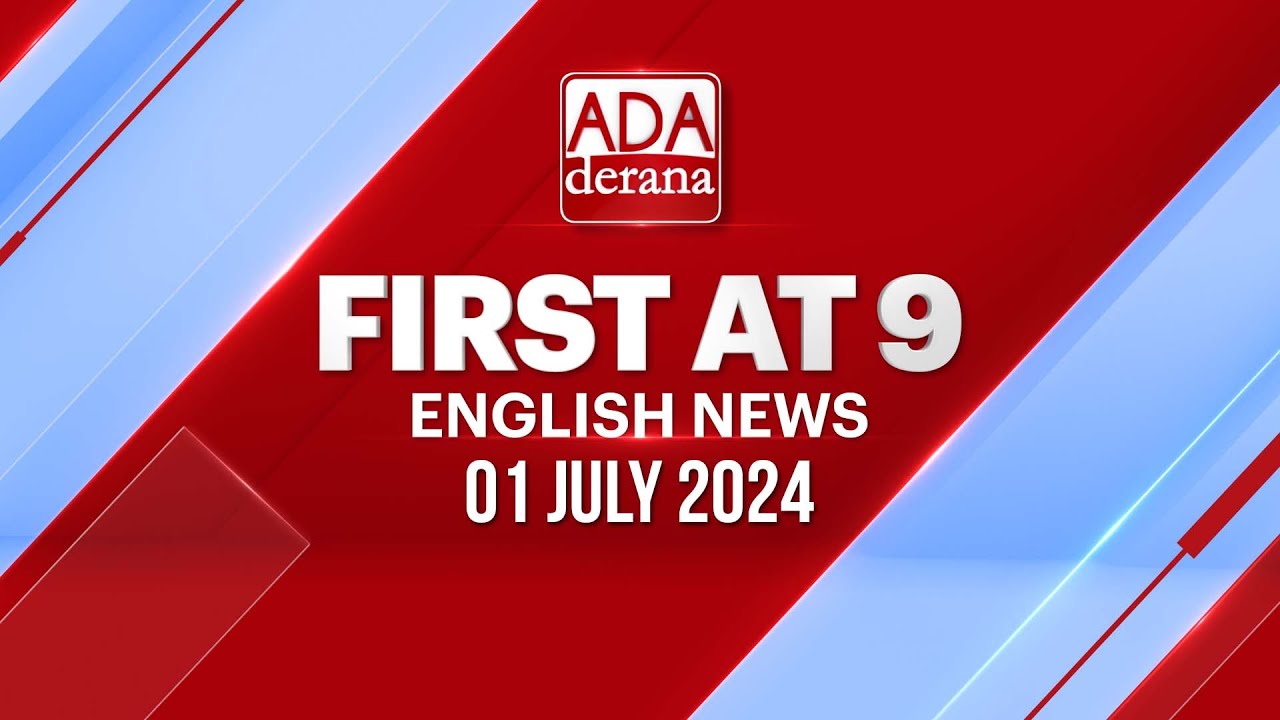 Ada Derana First At 9.00 - English News 01.07.2024 - YouTube