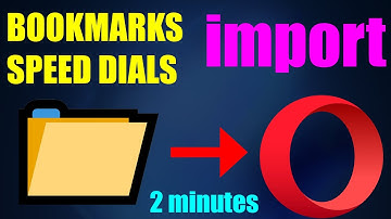 How To Import Bookmarks & Speed Dial Opera