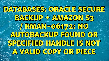 Oracle Secure Backup + Amazon S3 / RMAN-06172: no AUTOBACKUP found