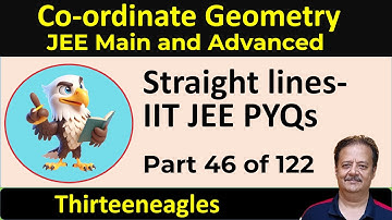 46. Co-ordinate Geometry | Straight Lines | IIT JEE PYQs | Problems | IIT JEE Maths | Class XI