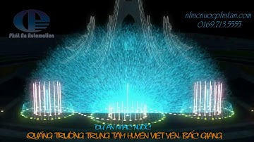 Thiết kế, mô phỏng, dựng phim, dựng video nhạc nước - Dự án  Quảng Trường Việt Yên Bắc Giang