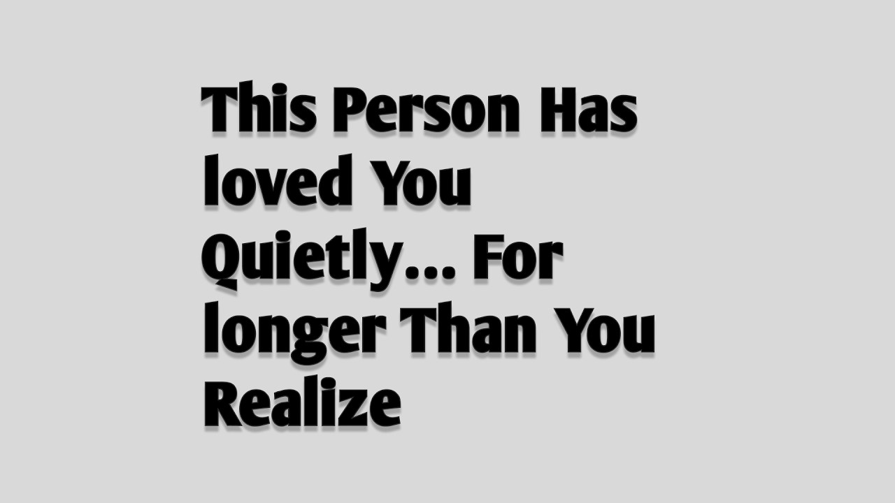 This Person Has Loved you Qietly ..For Longer Than You Realize || psychology Pulse