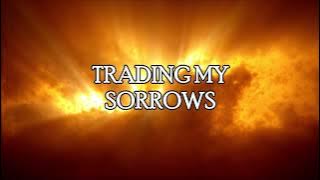 'Trading My Sorrows' (Darrell Evans) by Dan Klebes III, lyric video cover with additions