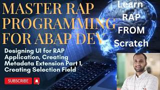 22. Designing UI for RAP Application, Creating Metadata Extension Part 1, Creating Selection Fields