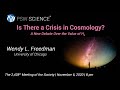 PSW 2428 Is There a Crisis in Cosmology? | Wendy Freedman