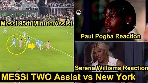 Paul Pogba, Serena Williams and Inter Miami Fans Crazy Reaction To MESSI Two Assist vs New York City