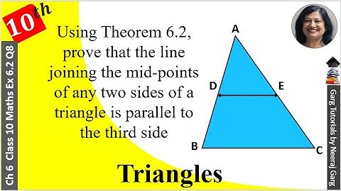 Using Theorem 6.2 prove that the line joining the mid-points of any two sides of a triangle