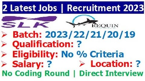 SLK Software + Requin are hiring 2023/22/21/20/19 batch | Direct Interview | No % Criteria | Salary?