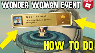 ROBLOX | Wonder Woman Event HOW TO DO THE TOP OF THE WORLD EVENT!