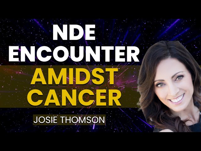 Cancer Survival and Near Death Revelations | Josie Thomson NDE Story