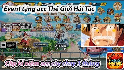 Thế Giới Hải Tặc : Clip kỉ niệm acc cày chay 3 tháng - event tặng acc