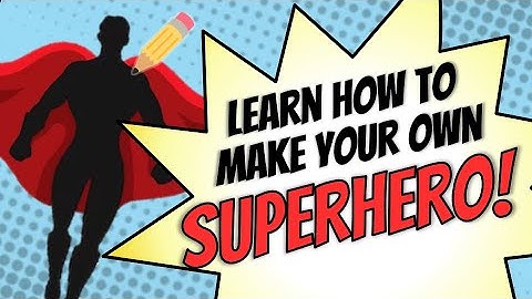 How to Make Your Own SUPERHERO!